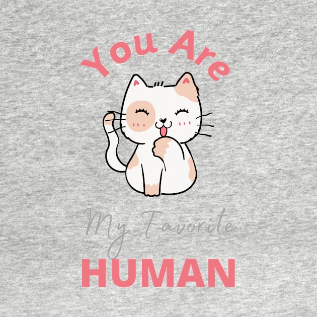 You are my Favorite Human - T-shirts, Stickers, Mobile Covers for Cat Lovers by ViralAlpha